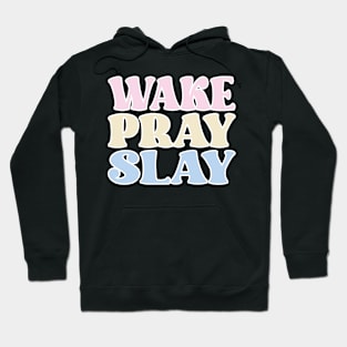 Wake Pray Slay Hoodie